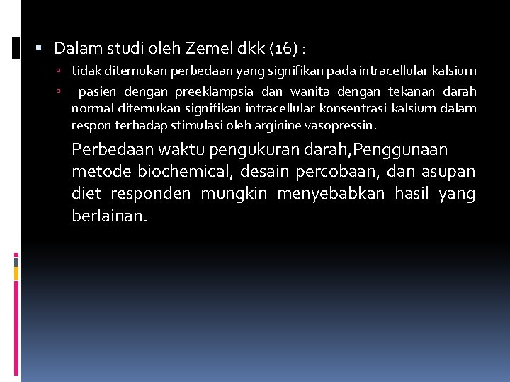  Dalam studi oleh Zemel dkk (16) : tidak ditemukan perbedaan yang signifikan pada