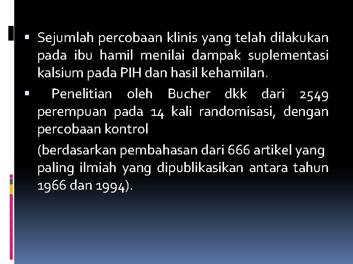  Sejumlah percobaan klinis yang telah dilakukan pada ibu hamil menilai dampak suplementasi kalsium