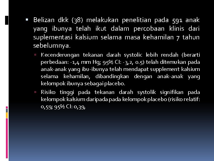  Belizan dkk (38) melakukan penelitian pada 591 anak yang ibunya telah ikut dalam