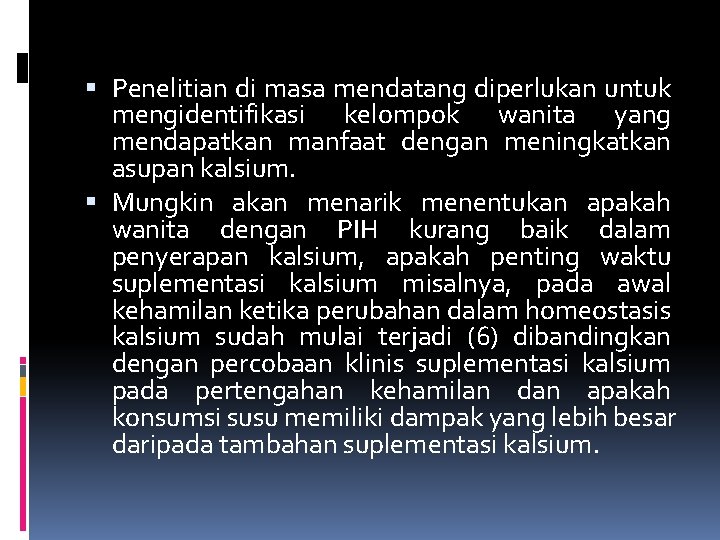  Penelitian di masa mendatang diperlukan untuk mengidentifikasi kelompok wanita yang mendapatkan manfaat dengan