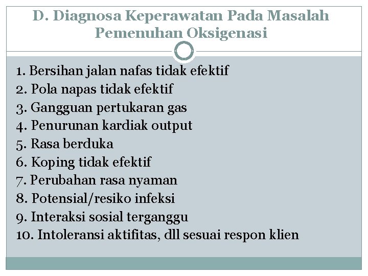 D. Diagnosa Keperawatan Pada Masalah Pemenuhan Oksigenasi 1. Bersihan jalan nafas tidak efektif 2.