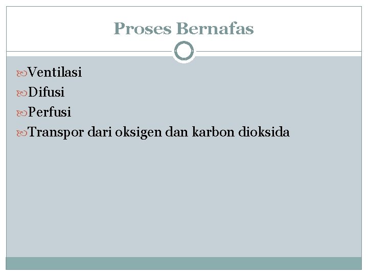 Proses Bernafas Ventilasi Difusi Perfusi Transpor dari oksigen dan karbon dioksida 