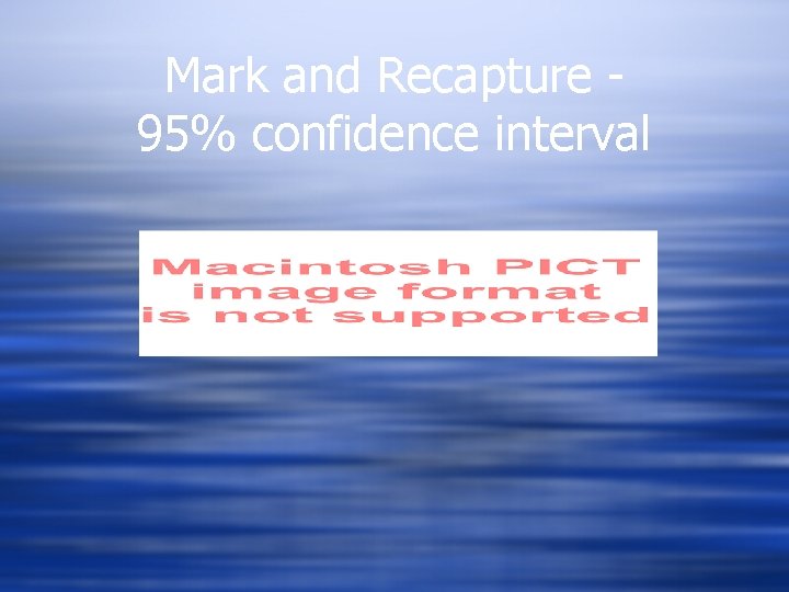 Mark and Recapture 95% confidence interval 