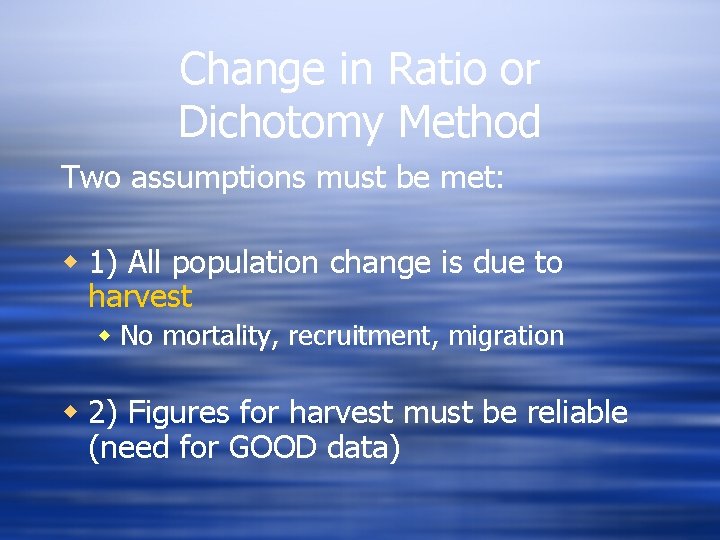 Change in Ratio or Dichotomy Method Two assumptions must be met: w 1) All