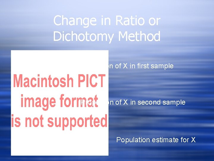Change in Ratio or Dichotomy Method Proportion of X in first sample Proportion of