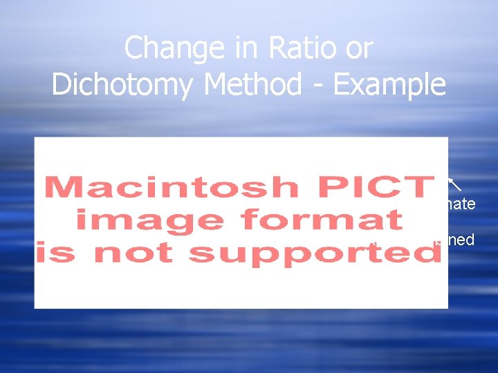 Change in Ratio or Dichotomy Method - Example Trout estimate Trout and suckers combined