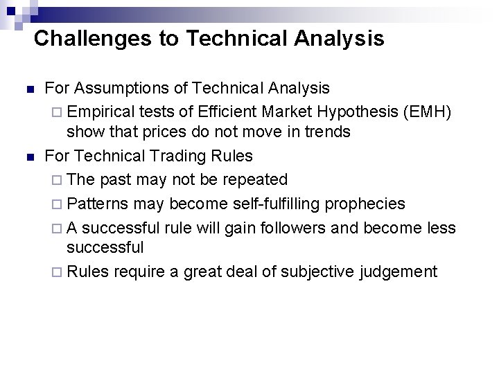Challenges to Technical Analysis n n For Assumptions of Technical Analysis ¨ Empirical tests Challenges to Technical Analysis n n For Assumptions of Technical Analysis ¨ Empirical tests