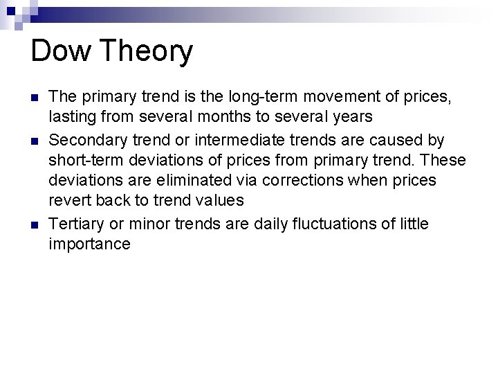 Dow Theory n n n The primary trend is the long-term movement of prices, Dow Theory n n n The primary trend is the long-term movement of prices,