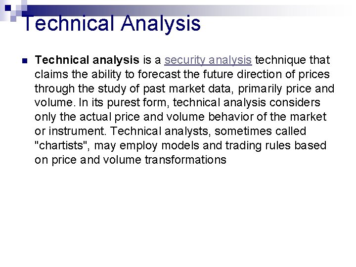 Technical Analysis n Technical analysis is a security analysis technique that claims the ability Technical Analysis n Technical analysis is a security analysis technique that claims the ability