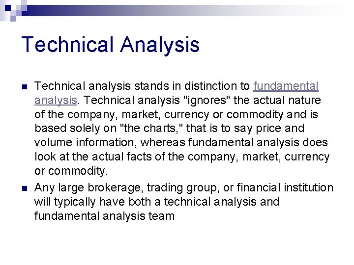 Technical Analysis n n Technical analysis stands in distinction to fundamental analysis. Technical analysis Technical Analysis n n Technical analysis stands in distinction to fundamental analysis. Technical analysis
