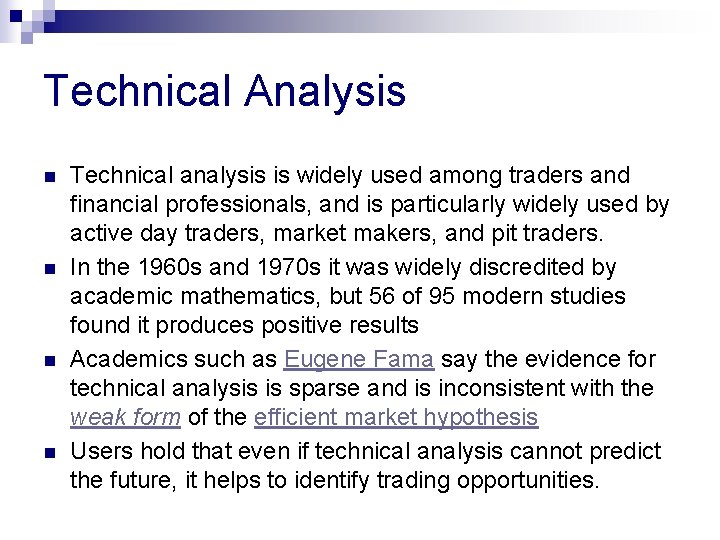 Technical Analysis n n Technical analysis is widely used among traders and financial professionals, Technical Analysis n n Technical analysis is widely used among traders and financial professionals,