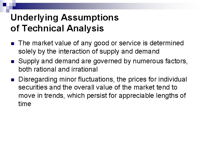 Underlying Assumptions of Technical Analysis n n n The market value of any good Underlying Assumptions of Technical Analysis n n n The market value of any good