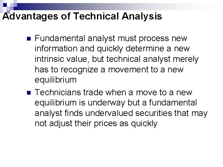 Advantages of Technical Analysis n n Fundamental analyst must process new information and quickly Advantages of Technical Analysis n n Fundamental analyst must process new information and quickly