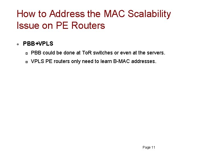 How to Address the MAC Scalability Issue on PE Routers l PBB+VPLS p PBB How to Address the MAC Scalability Issue on PE Routers l PBB+VPLS p PBB