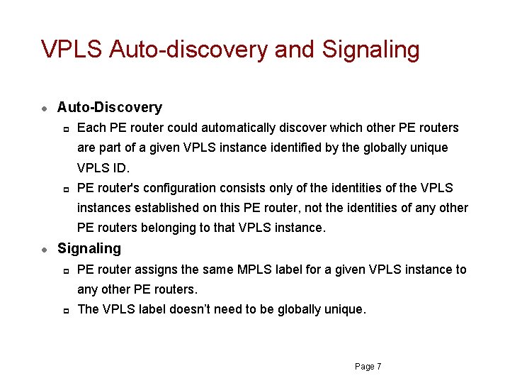 VPLS Auto-discovery and Signaling l Auto-Discovery p Each PE router could automatically discover which VPLS Auto-discovery and Signaling l Auto-Discovery p Each PE router could automatically discover which