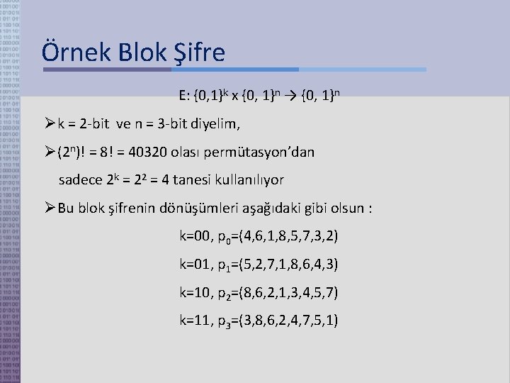 Örnek Blok Şifre E: {0, 1}k x {0, 1}n → {0, 1}n k =