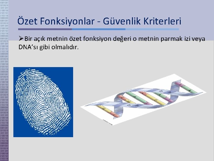 Özet Fonksiyonlar - Güvenlik Kriterleri Bir açık metnin özet fonksiyon değeri o metnin parmak