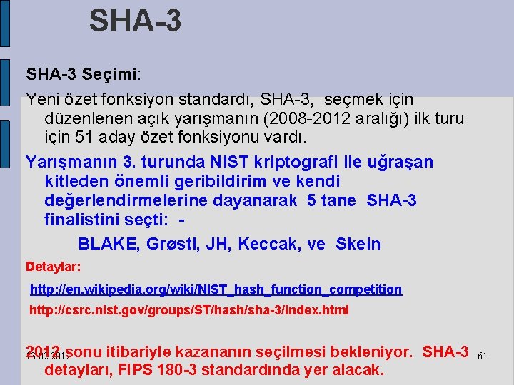 SHA-3 Seçimi: Yeni özet fonksiyon standardı, SHA-3, seçmek için düzenlenen açık yarışmanın (2008 -2012