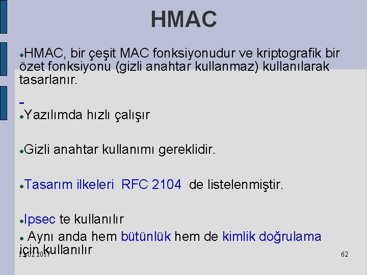 HMAC, bir çeşit MAC fonksiyonudur ve kriptografik bir özet fonksiyonu (gizli anahtar kullanmaz) kullanılarak
