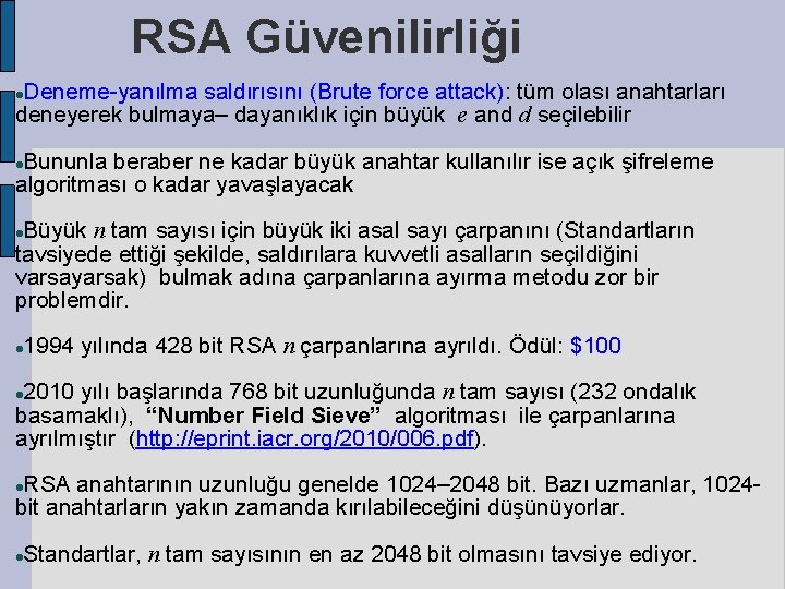 RSA Güvenilirliği Deneme-yanılma saldırısını (Brute force attack): tüm olası anahtarları deneyerek bulmaya– dayanıklık için