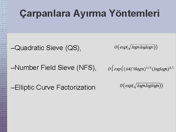 Çarpanlara Ayırma Yöntemleri –Quadratic Sieve (QS), –Number Field Sieve (NFS), –Elliptic Curve Factorization 