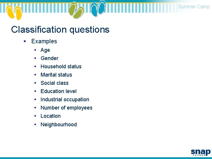 Summer Camp Classification questions § Examples § Age § Gender § Household status §