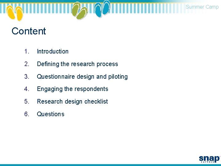 Summer Camp Content 1. Introduction 2. Defining the research process 3. Questionnaire design and