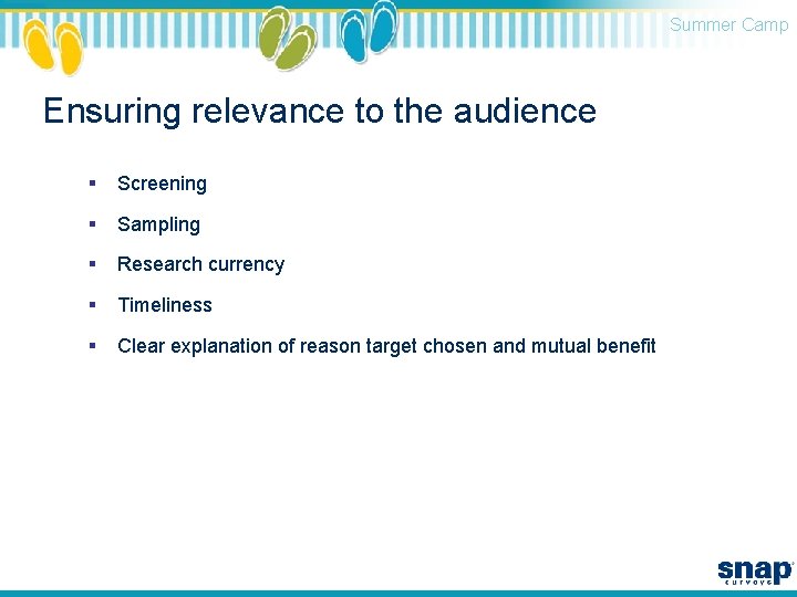 Summer Camp Ensuring relevance to the audience § Screening § Sampling § Research currency
