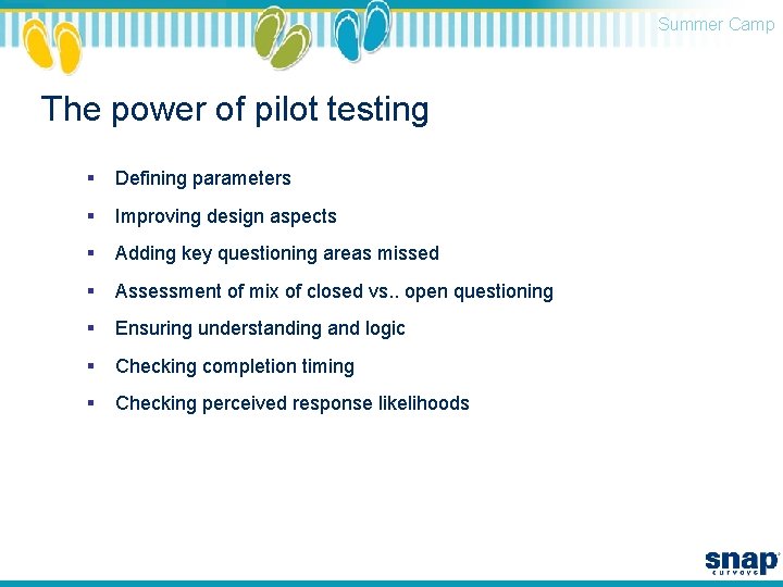 Summer Camp The power of pilot testing § Defining parameters § Improving design aspects