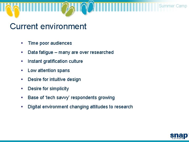 Summer Camp Current environment § Time poor audiences § Data fatigue – many are