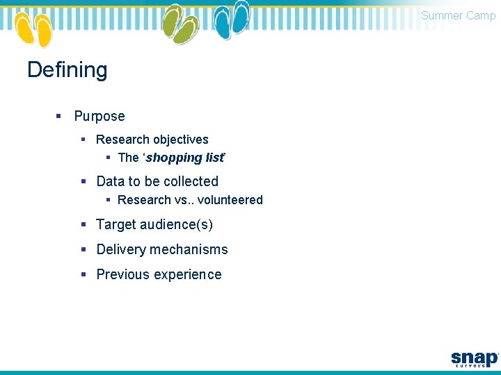 Summer Camp Defining § Purpose § Research objectives § The ‘shopping list’ § Data