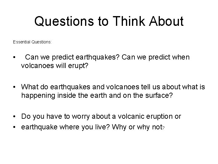 Questions to Think About Essential Questions: • Can we predict earthquakes? Can we predict