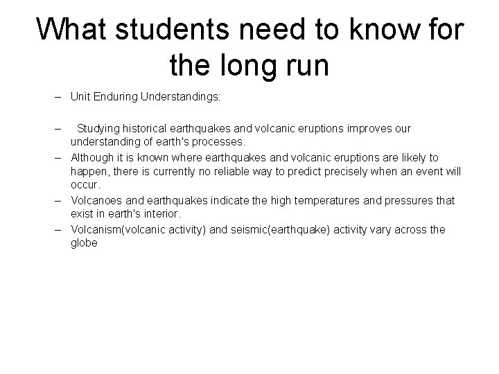 What students need to know for the long run – Unit Enduring Understandings: –