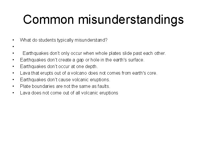 Common misunderstandings • • • What do students typically misunderstand? Earthquakes don’t only occur