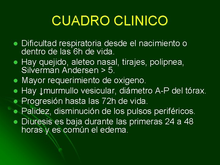 CUADRO CLINICO l l l l Dificultad respiratoria desde el nacimiento o dentro de