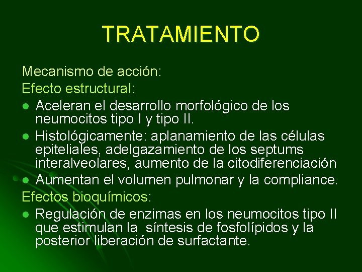 TRATAMIENTO Mecanismo de acción: Efecto estructural: l Aceleran el desarrollo morfológico de los neumocitos