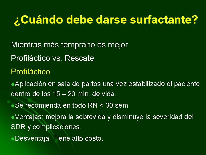 ¿Cuándo debe darse surfactante? Mientras más temprano es mejor. Profiláctico vs. Rescate Profiláctico l.