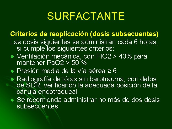 SURFACTANTE Criterios de reaplicación (dosis subsecuentes) Las dosis siguientes se administran cada 6 horas,