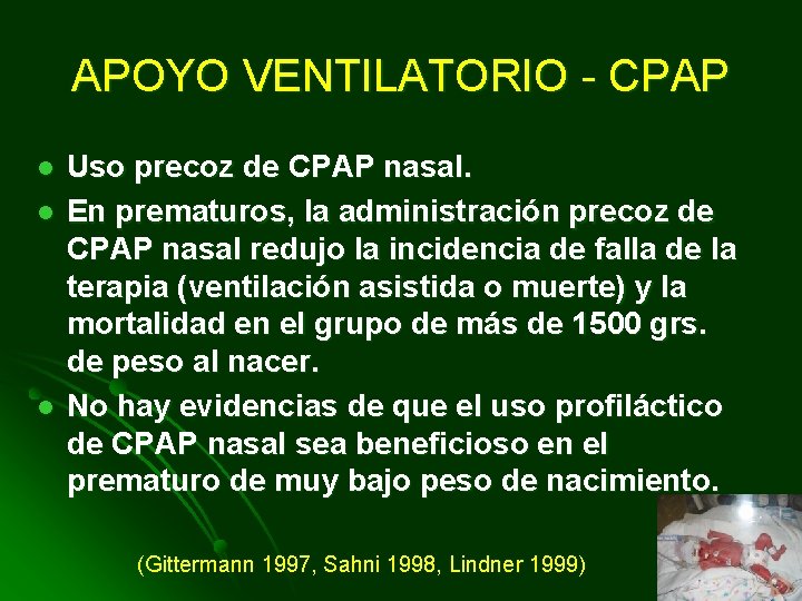 APOYO VENTILATORIO - CPAP l l l Uso precoz de CPAP nasal. En prematuros,