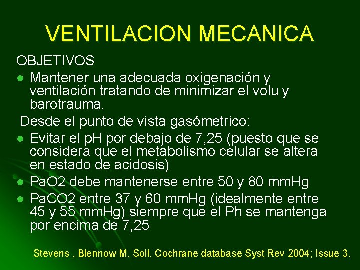 VENTILACION MECANICA OBJETIVOS l Mantener una adecuada oxigenación y ventilación tratando de minimizar el