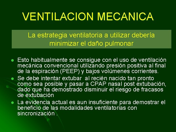 VENTILACION MECANICA La estrategia ventilatoria a utilizar debería minimizar el daño pulmonar l l