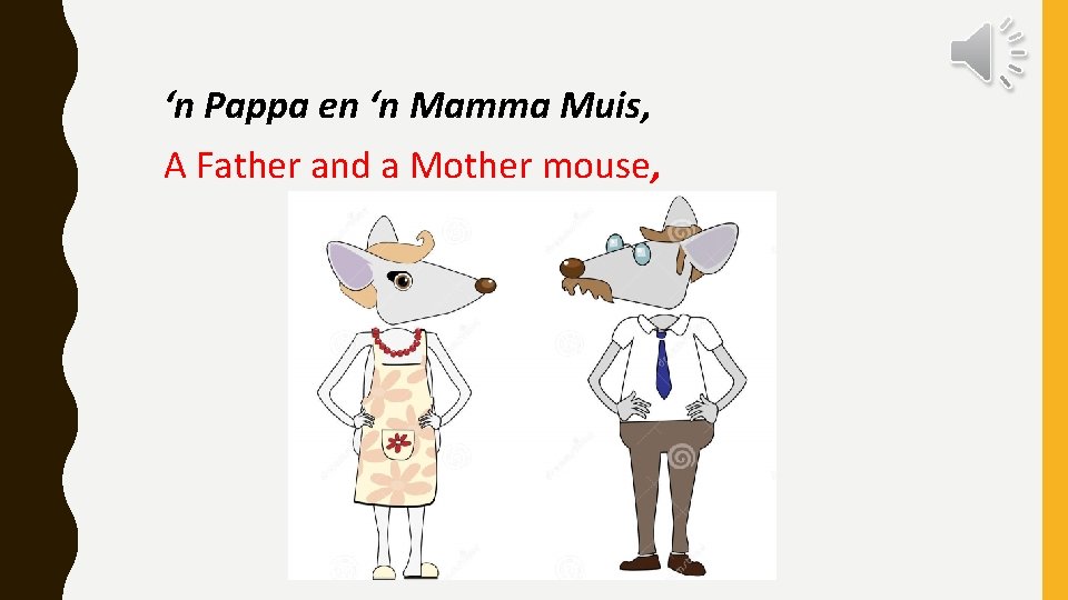 ‘n Pappa en ‘n Mamma Muis, A Father and a Mother mouse, 