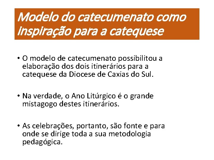 Modelo do catecumenato como inspiração para a catequese • O modelo de catecumenato possibilitou