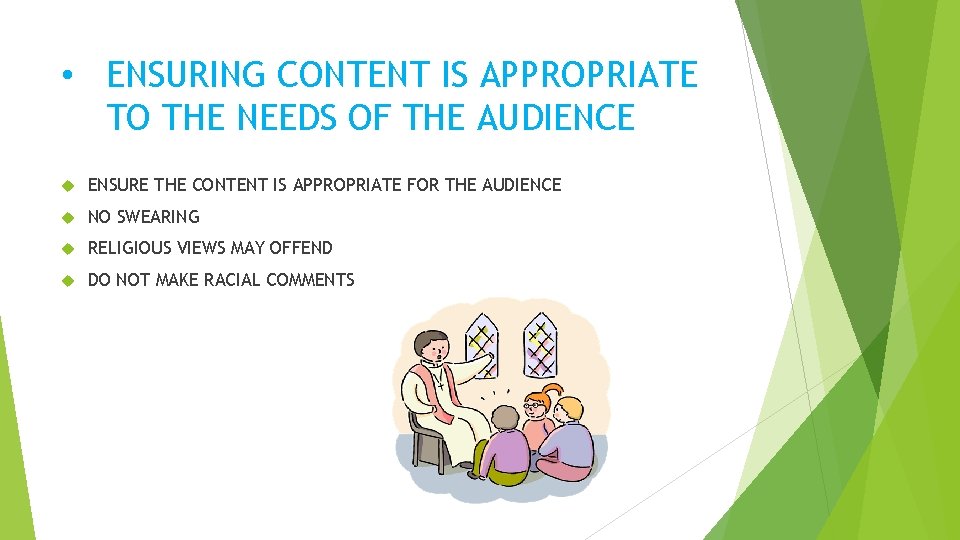 • ENSURING CONTENT IS APPROPRIATE TO THE NEEDS OF THE AUDIENCE ENSURE THE