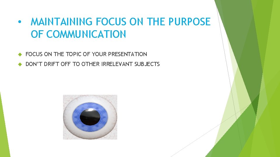  • MAINTAINING FOCUS ON THE PURPOSE OF COMMUNICATION FOCUS ON THE TOPIC OF