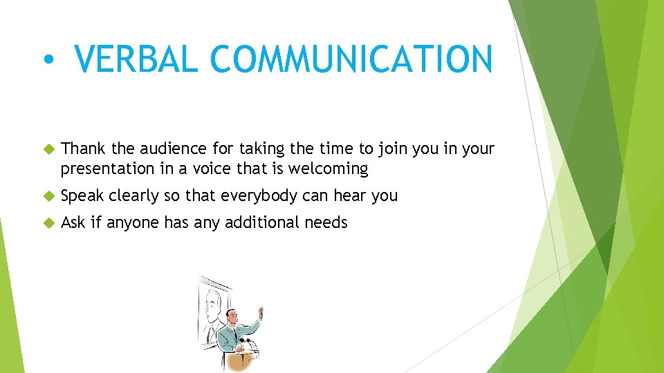  • VERBAL COMMUNICATION Thank the audience for taking the time to join your