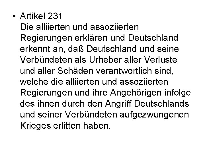  • Artikel 231 Die alliierten und assoziierten Regierungen erklären und Deutschland erkennt an,