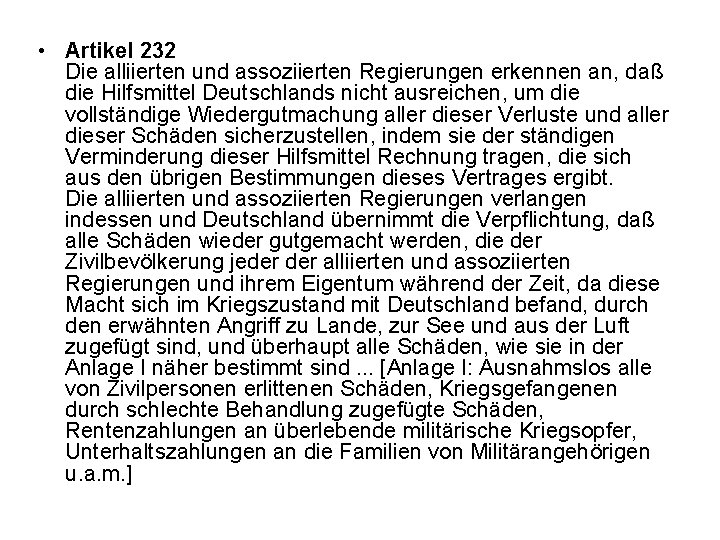  • Artikel 232 Die alliierten und assoziierten Regierungen erkennen an, daß die Hilfsmittel