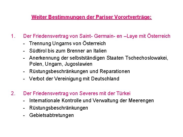 Weiter Bestimmungen der Pariser Vorortverträge: 1. Der Friedensvertrag von Saint- Germain- en –Laye mit