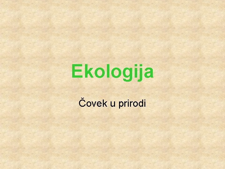 Ekologija Čovek u prirodi 